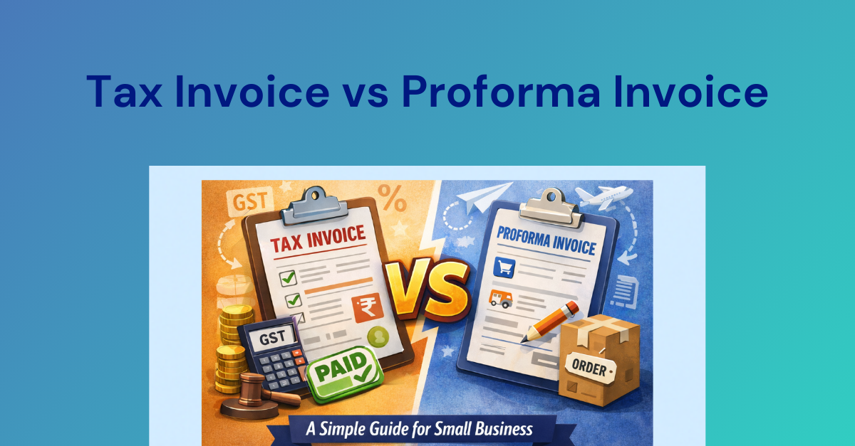 Tax Invoice vs Proforma Invoice: A Simple Guide for Small Business